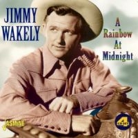 Wakely Jimmy - A Rainbow At Midnight in der Gruppe CD / Pop-Rock bei Bengans Skivbutik AB (1008082)