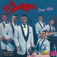 Flamingos - Time Was - The Decca & End Sessions in der Gruppe CD bei Bengans Skivbutik AB (1008236)