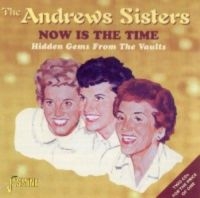 Andrews Sisters - Now Is The Time - Hidden Gems From in der Gruppe CD bei Bengans Skivbutik AB (1008312)