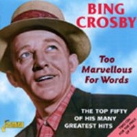 Crosby Bing - Too Marvellous For Words - The Top in der Gruppe CD bei Bengans Skivbutik AB (1008316)