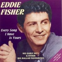 Fisher Eddie - Every Song I Have Is Yours in der Gruppe CD bei Bengans Skivbutik AB (1008551)