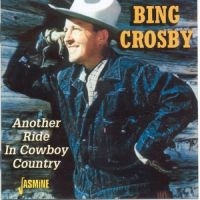 Crosby Bing - Another Ride In Cowboy Country in der Gruppe CD bei Bengans Skivbutik AB (1008815)