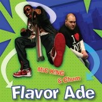 Mic King & Chum - Flavor Ade in der Gruppe CD bei Bengans Skivbutik AB (1011940)