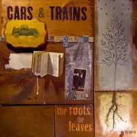 Cars & Trains - The Roots, The Leaves in der Gruppe CD bei Bengans Skivbutik AB (1011941)