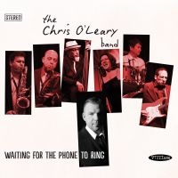 O'leary Band The Chris - Waiting For The Phone To Ring in der Gruppe CD bei Bengans Skivbutik AB (1012146)