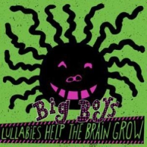 Big Boys - Lullabies Help The Brain Grow in der Gruppe VINYL bei Bengans Skivbutik AB (1017930)