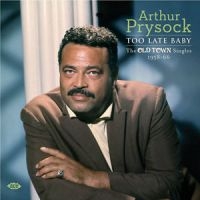 Prysock Arthur - Too Late Baby: The Old Town Singles in der Gruppe CD bei Bengans Skivbutik AB (1026153)