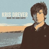 Drever Kris - Mark The Hard Earth (Remeastered) in der Gruppe CD bei Bengans Skivbutik AB (1026258)