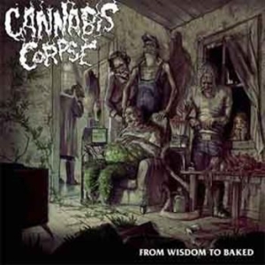 Cannabis Corpse - From Wisdom To Baked in der Gruppe CD bei Bengans Skivbutik AB (1033257)