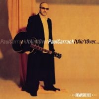 Carrack Paul - It Ain't Over  (Remastered) in der Gruppe CD bei Bengans Skivbutik AB (1045094)