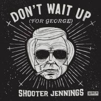 Jennings Shooter - Don't Wait Up (For George) in der Gruppe CD bei Bengans Skivbutik AB (1109410)