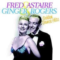 Astaire Fred & Ginger Rogers - Golden Dance Hits in der Gruppe CD bei Bengans Skivbutik AB (1134331)