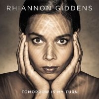 Rhiannon Giddens - Tomorrow Is My Turn in der Gruppe CD bei Bengans Skivbutik AB (1173133)