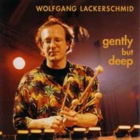 Lackerschmid Wolfgang - Gently But Deep in der Gruppe CD bei Bengans Skivbutik AB (1193539)