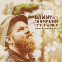 Danny & The Champions Of The W - What Kind Of Love in der Gruppe CD bei Bengans Skivbutik AB (1289846)