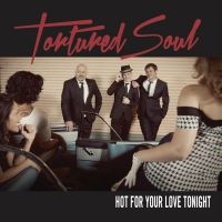 Tortured Soul - Hot For Your Love Tonight in der Gruppe CD bei Bengans Skivbutik AB (1296682)