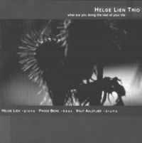 Lien Helge Trio - What Are You Doing The Rest Of Your in der Gruppe CD bei Bengans Skivbutik AB (1387178)