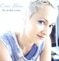 Come Shine - Do Do That Voodoo in der Gruppe CD bei Bengans Skivbutik AB (1387190)