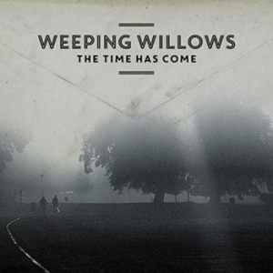 Weeping Willows - The Time Has Come in der Gruppe UNSERE TIPPS / Weihnachtsgeschenktipp CD bei Bengans Skivbutik AB (1391715)