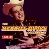 Moore Merrill - Merrill Moore Collection 1952-58 in der Gruppe CD bei Bengans Skivbutik AB (1511192)