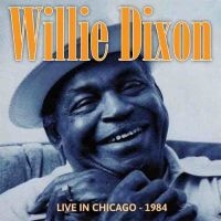 Dixon Willie - Live In Chicago - 1984 in der Gruppe CD bei Bengans Skivbutik AB (1521302)