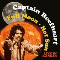 Captain Beefheart - Full Moon - Hot Sun, Live In Kansas in der Gruppe CD bei Bengans Skivbutik AB (1533004)