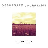 Desperate Journalists - Good Luck in der Gruppe CD bei Bengans Skivbutik AB (1554448)