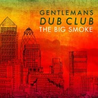 Gentlemen's Dub Club - Big Smoke in der Gruppe CD bei Bengans Skivbutik AB (1555371)