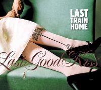 Last Train Home - Last Good Kiss in der Gruppe CD bei Bengans Skivbutik AB (1555552)