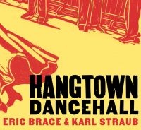 Brace Eric & Karl Straub - Hangtown Dancehall in der Gruppe CD bei Bengans Skivbutik AB (1555556)