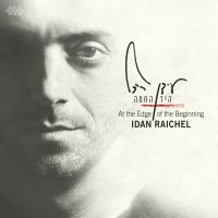 Raichel Idan - At The Edge Of The Beginning in der Gruppe CD bei Bengans Skivbutik AB (1713281)