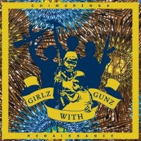 Chimurenga Renaissance - Girlz With Gunz Ep in der Gruppe VINYL bei Bengans Skivbutik AB (1791361)