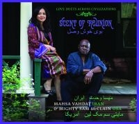 Vahdat Mahsa & Mighty Sam Mcclain - Scent Of Reunion - Love Songs Acros in der Gruppe CD bei Bengans Skivbutik AB (1794962)