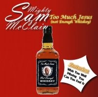 Mcclain Mighty Sam - Too Much Jesus (Not Enough Whiskey) in der Gruppe CD bei Bengans Skivbutik AB (1796176)