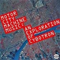 Cybotron - Motor City Machine Music: An Explor in der Gruppe CD bei Bengans Skivbutik AB (1810476)