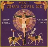 Fahey John - Yes! Jesus Loves Me in der Gruppe CD bei Bengans Skivbutik AB (1811461)