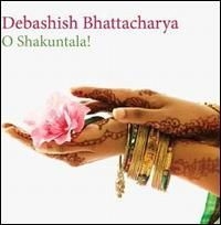 Bhattacharya Debashish - O Shakuntala! in der Gruppe CD bei Bengans Skivbutik AB (1816279)