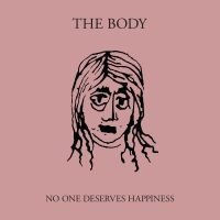 Body - No One Deserves Happiness in der Gruppe VINYL bei Bengans Skivbutik AB (1842363)