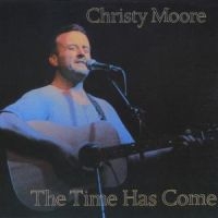 CHRISTY MOORE - THE TIME HAS COME in der Gruppe CD bei Bengans Skivbutik AB (1844077)