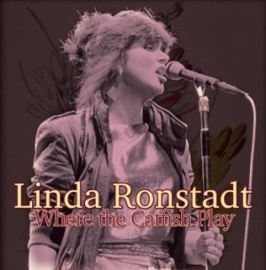 Ronstadt Linda - Where The Catfish Play (Live 1982) in der Gruppe CD bei Bengans Skivbutik AB (1902396)