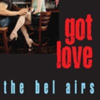 Bel Airs The - Got Love in der Gruppe CD bei Bengans Skivbutik AB (1902461)