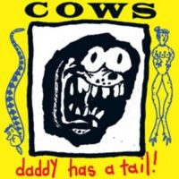 Cows - Daddy Has A Tail in der Gruppe VINYL bei Bengans Skivbutik AB (1907105)