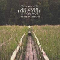 Lisa Lystam Family Band - Give You Everything in der Gruppe CD bei Bengans Skivbutik AB (1907219)