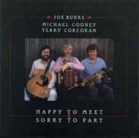 Burke Joe / Michael Cooney / Terry - Happy To Meet & Sorry To Part in der Gruppe CD bei Bengans Skivbutik AB (1968588)