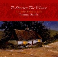 Sands Tommy - To Shorten The Winter: An Irish Chr in der Gruppe CD bei Bengans Skivbutik AB (1968700)