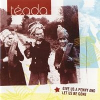 Teada - Give Us A Penny And Let Us Be Gone in der Gruppe CD bei Bengans Skivbutik AB (1968715)