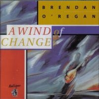 O'regan Brendan - A Wind Of Change in der Gruppe CD bei Bengans Skivbutik AB (1968740)