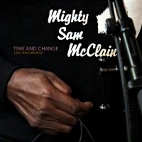 Mcclain Mighty Sam - Time And Change in der Gruppe CD bei Bengans Skivbutik AB (1977310)