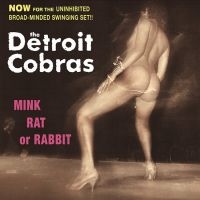 Detroit Cobras - Mink, Rat Or Rabbit in der Gruppe VINYL bei Bengans Skivbutik AB (2057931)