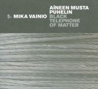 Vainio Mika - Black Telephone Of Matter in der Gruppe CD / Pop-Rock bei Bengans Skivbutik AB (2060922)